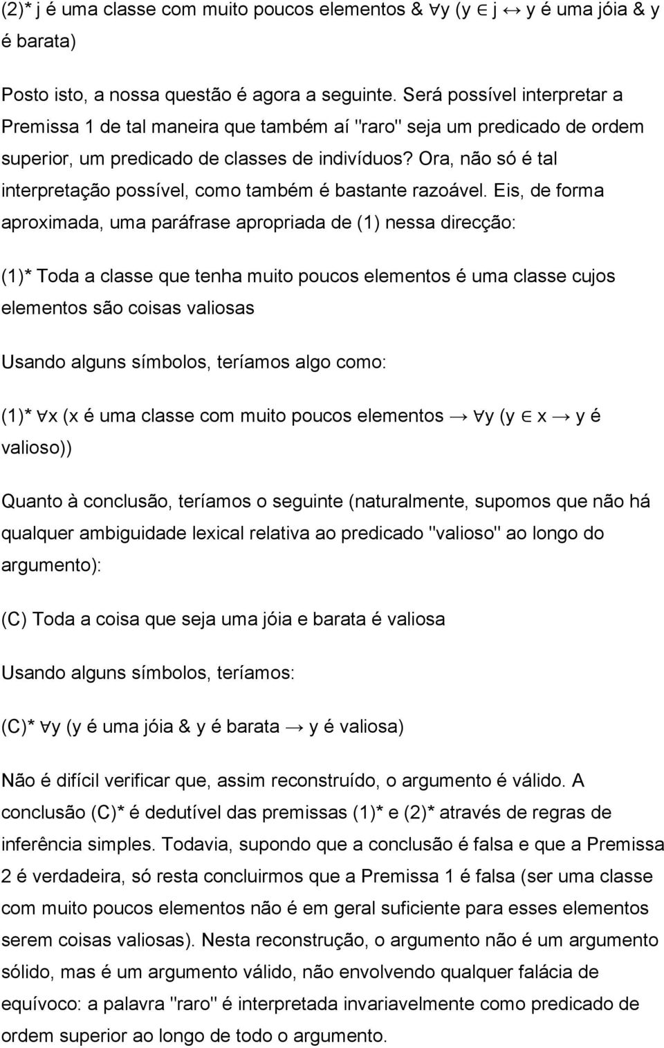 Ora, não só é tal interpretação possível, como também é bastante razoável.