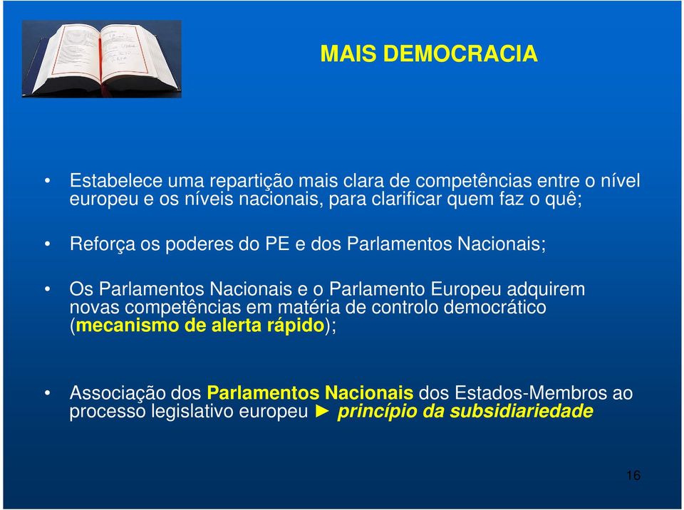 Parlamento Europeu adquirem novas competências em matéria de controlo democrático (mecanismo de alerta rápido);