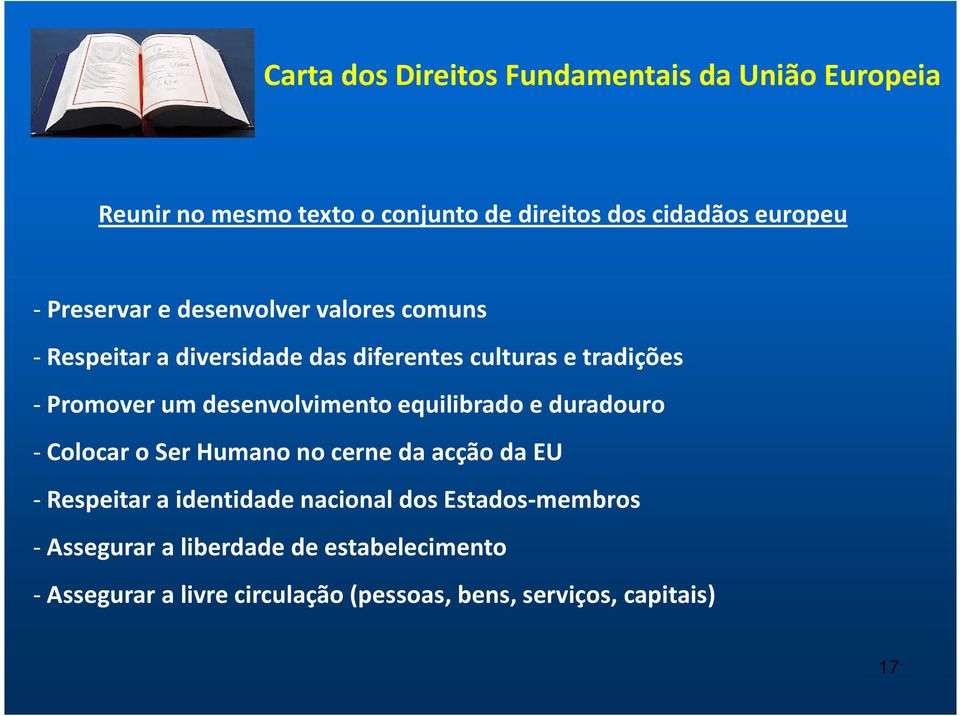 desenvolvimento equilibrado e duradouro -Colocar o Ser Humano no cerne da acção da EU - Respeitar a identidade nacional