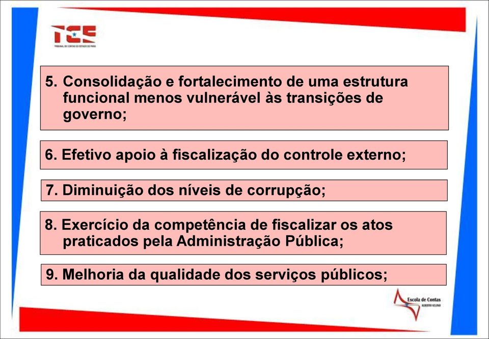 Diminuição dos níveis de corrupção; 8.