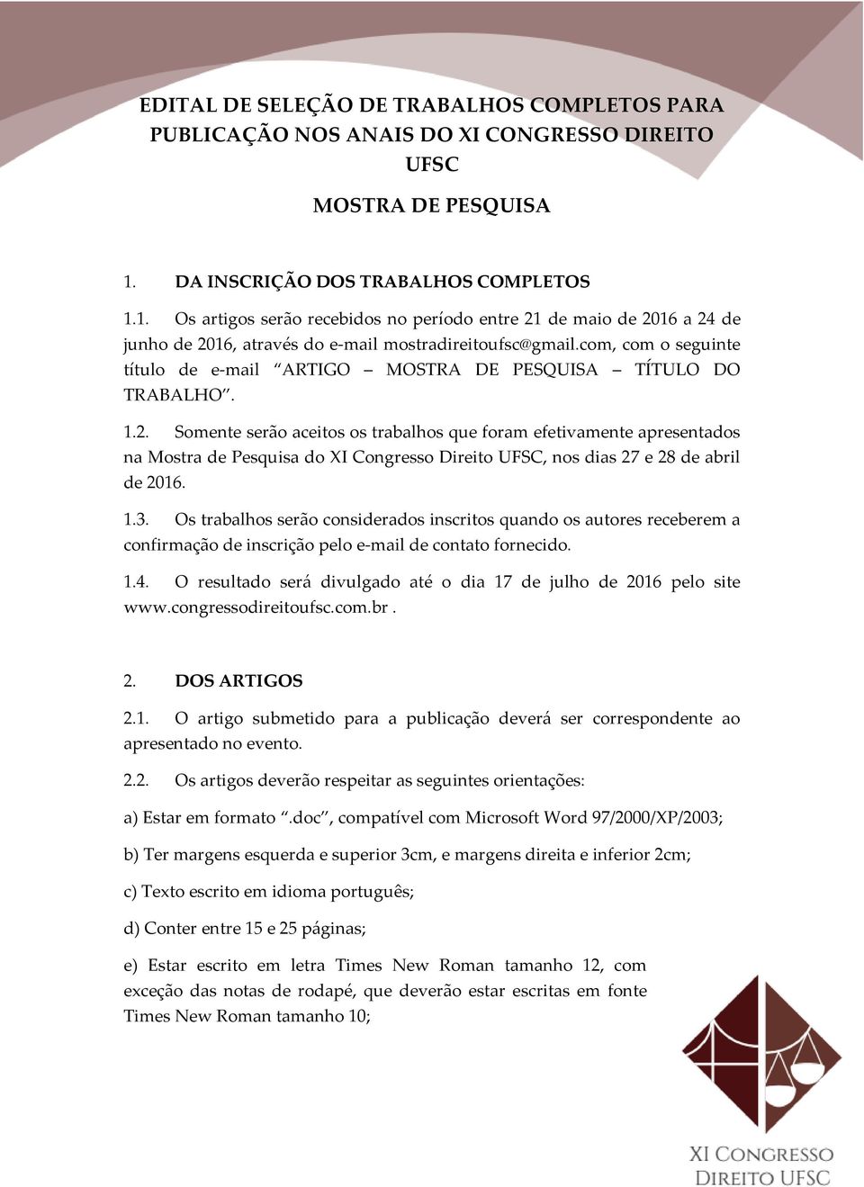 com, com o seguinte título de e-mail ARTIGO MOSTRA DE PESQUISA TÍTULO DO TRABALHO. 1.2.