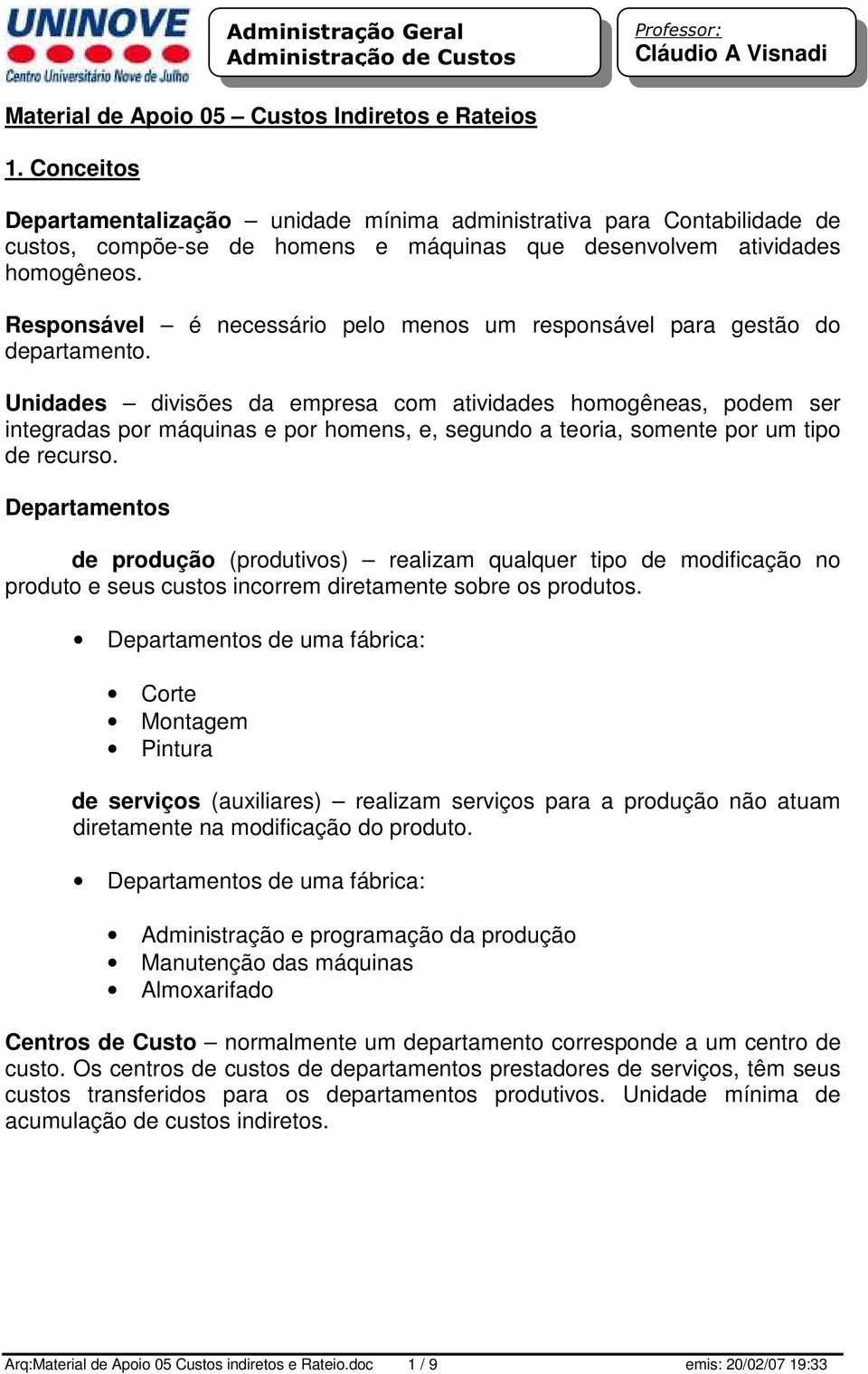 Responsável é necessário pelo menos um responsável para gestão do departamento.