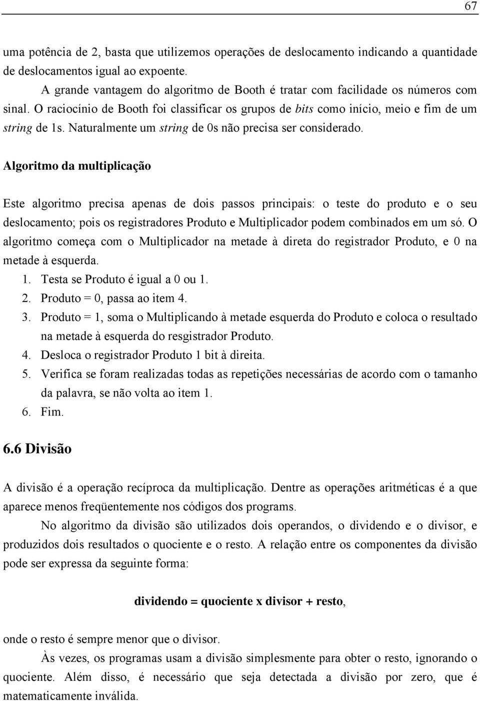 Naturalmente um string de 0s não precisa ser considerado.