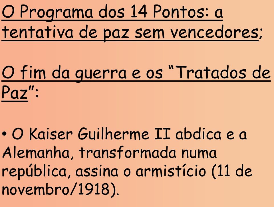 Kaiser Guilherme II abdica e a Alemanha, transformada