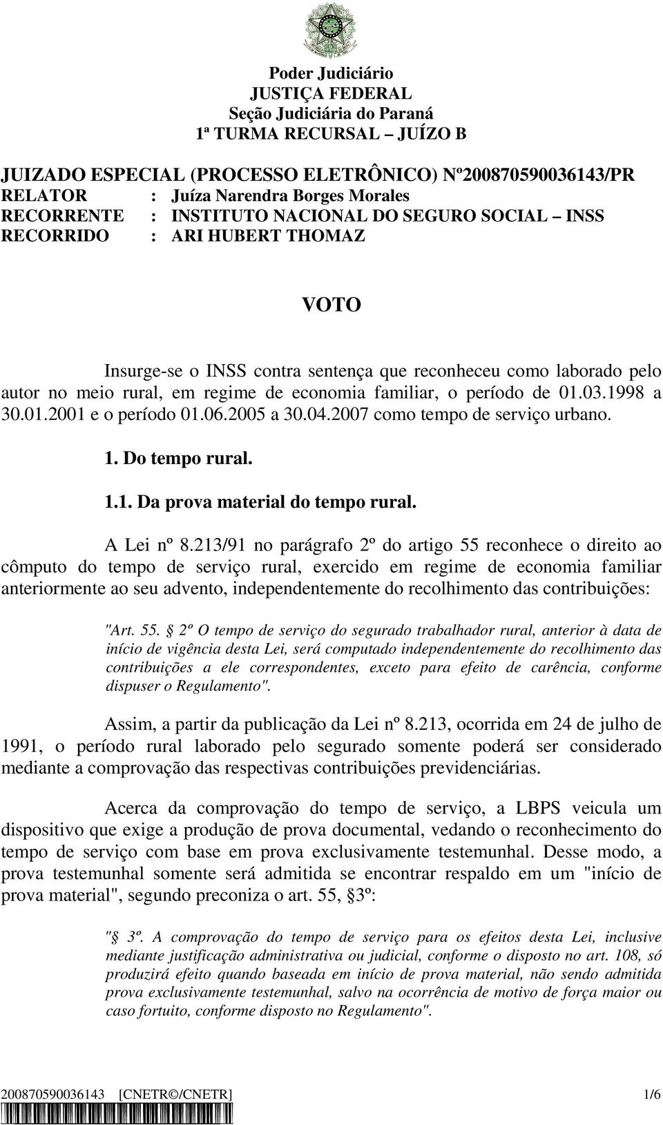 2007 como tempo de serviço urbano. 1. Do tempo rural. 1.1. Da prova material do tempo rural. A Lei nº 8.