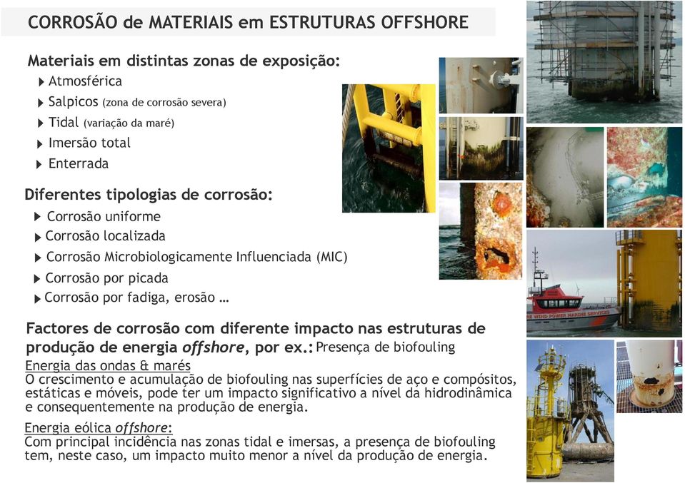 impacto nas estruturas de produção de energia offshore, por ex.