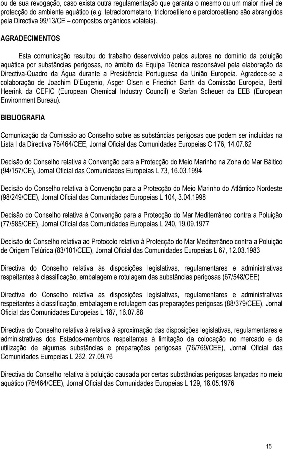 Directiva-Quadro da Água durante a Presidência Portuguesa da União Europeia.