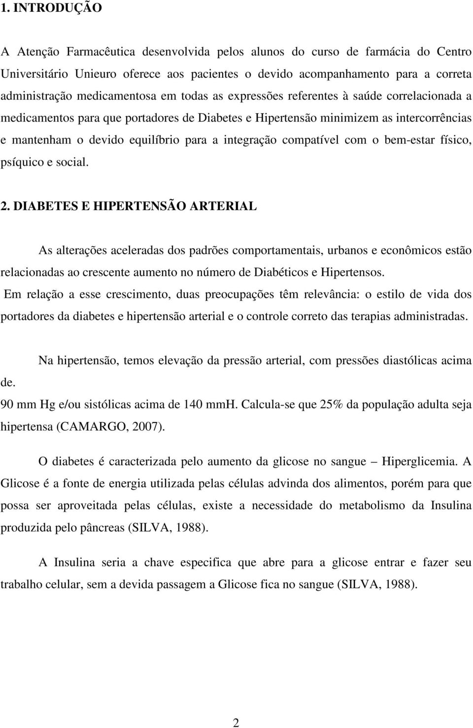 integração compatível com o bem-estar físico, psíquico e social. 2.