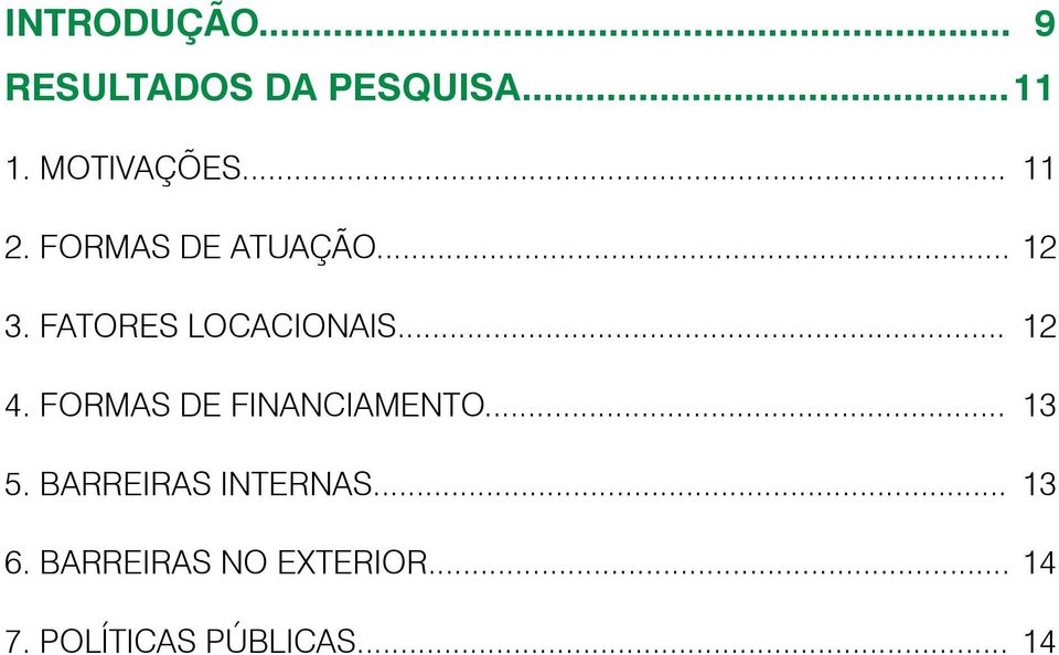 Fatores locacionais... 12 4. Formas de financiamento... 13 5.