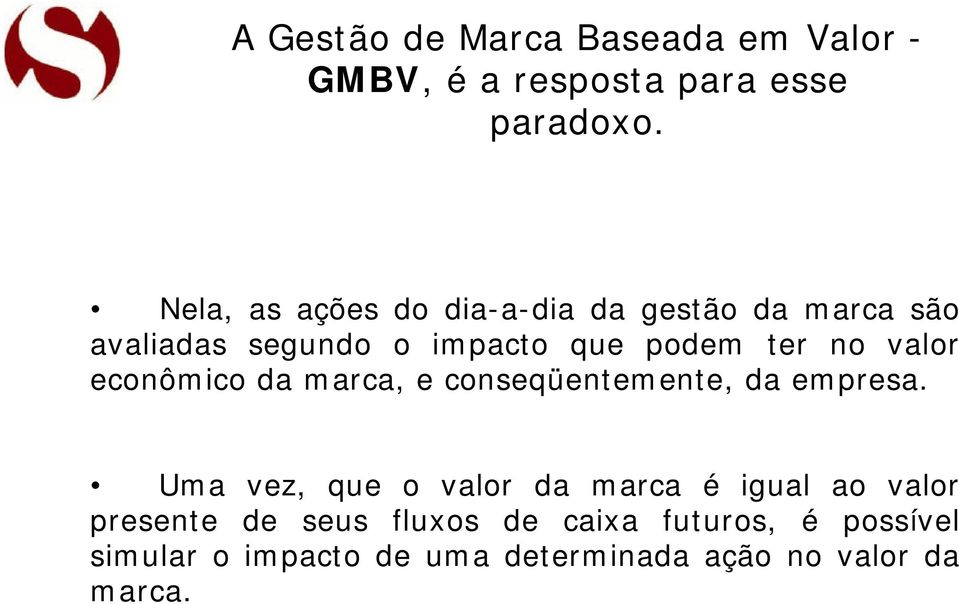 valor econômico da marca, e conseqüentemente, da empresa.