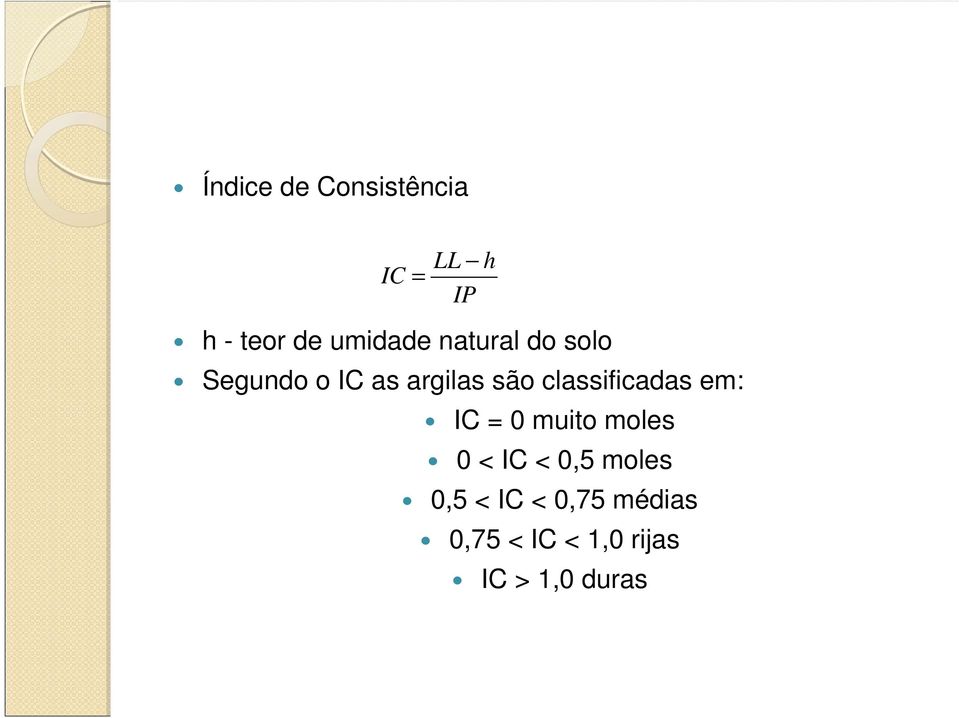 classificadas em: IC = 0 muito moles 0 < IC < 0,5