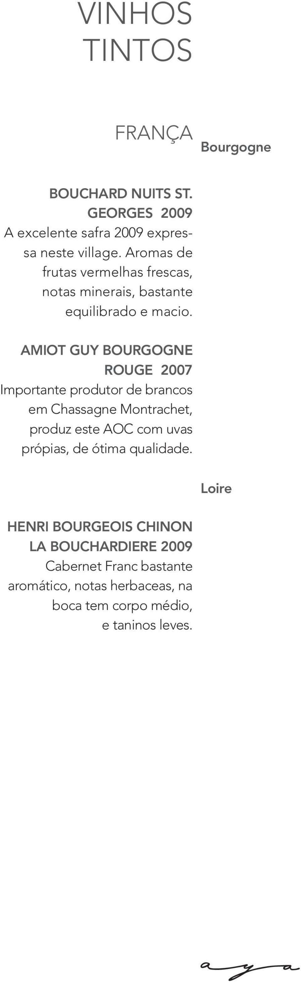 Amiot Guy Bourgogne Rouge 2007 Importante produtor de brancos em Chassagne Montrachet, produz este AOC com uvas