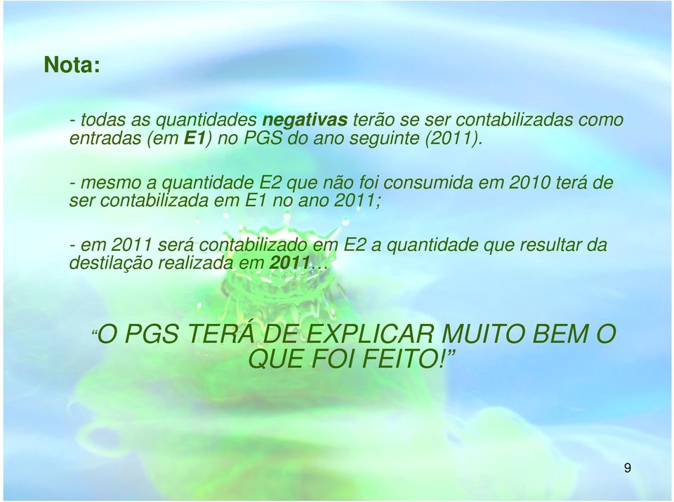 - mesmo a quantidade E2 que não foi consumida em 2010 terá de ser contabilizada em E1 no