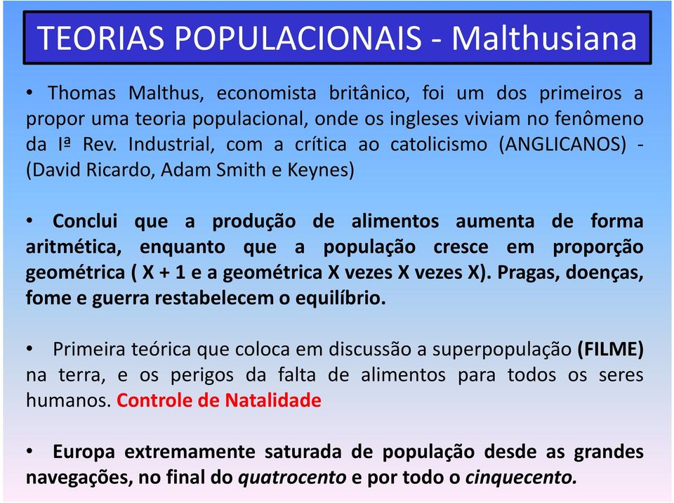 em proporção geométrica(x+1eageométricaxvezesxvezesx).pragas,doenças, fome e guerra restabelecem o equilíbrio.