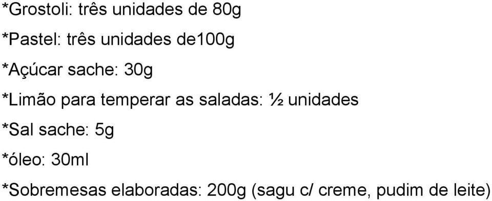 temperar as saladas: ½ unidades *Sal sache: 5g