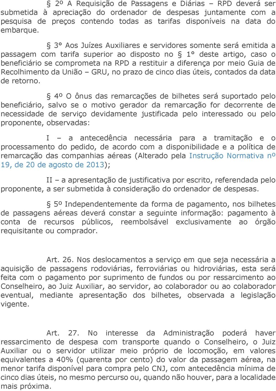 de Recolhimento da União GRU, no prazo de cinco dias úteis, contados da data de retorno.