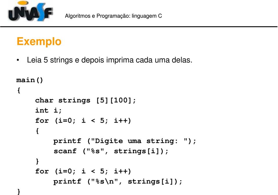 i++) printf ("Digite uma string: "); scanf ("%s",