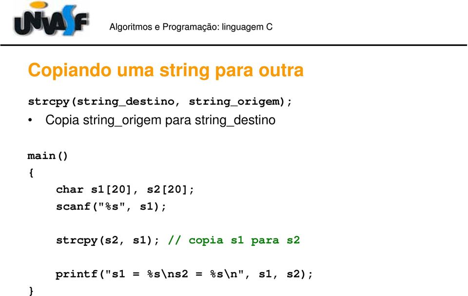 main() char s1[20], s2[20]; scanf("%s", s1); strcpy(s2,