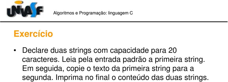 Leia pela entrada padrão a primeira string.