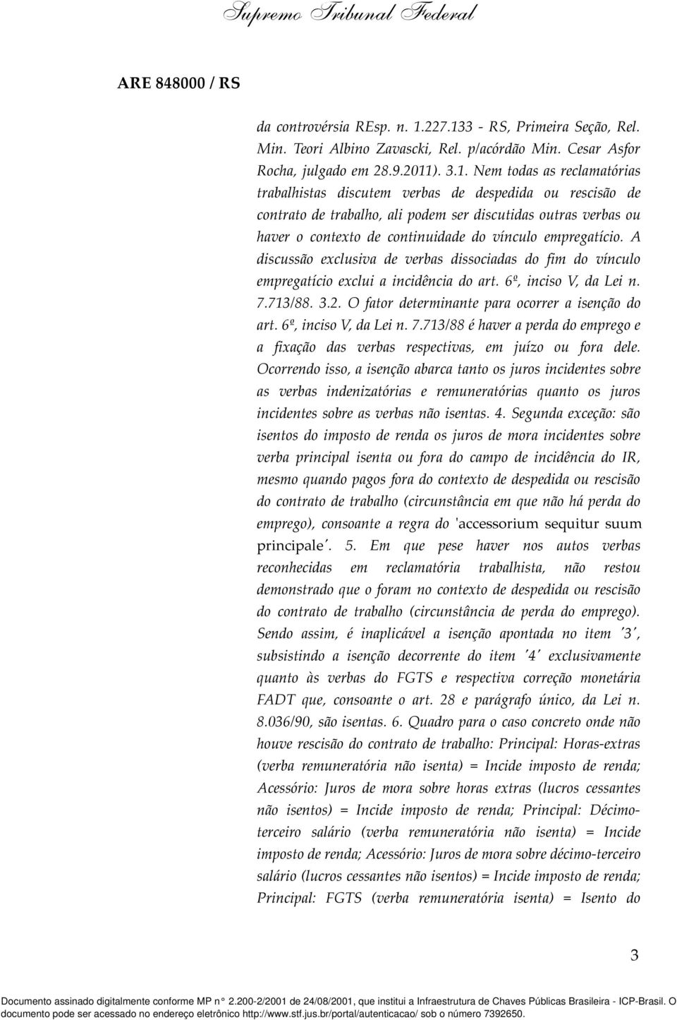 3 - RS, Primeira Seção, Rel. Min. Teori Albino Zavascki, Rel. p/acórdão Min. Cesar Asfor Rocha, julgado em 28.9.2011