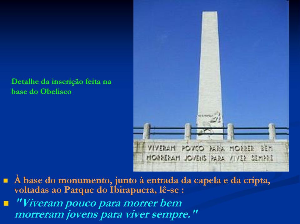voltadas ao Parque do Ibirapuera, lê-se : "Viveram