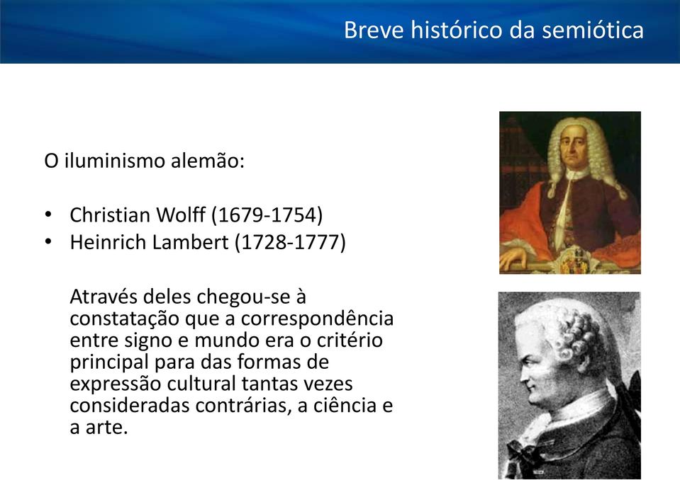 correspondência entre signo e mundo era o critério principal para das