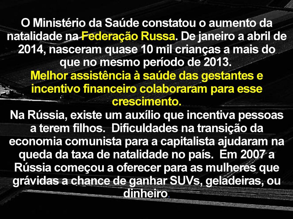 Melhor assistência à saúde das gestantes e incentivo financeiro colaboraram para esse crescimento.