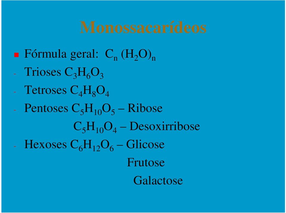 Pentoses C 5 H 10 O 5 Ribose C 5 H 10 O 4