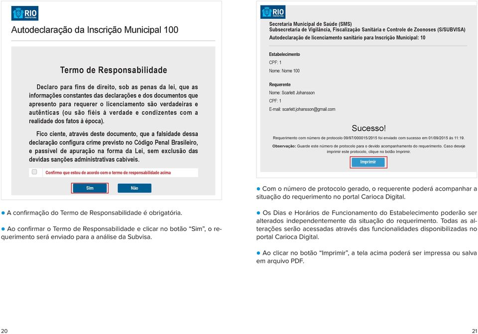 apresento para requerer o licenciamento são verdadeiras e autênticas (ou são fiéis à verdade e condizentes com a realidade dos fatos à época).