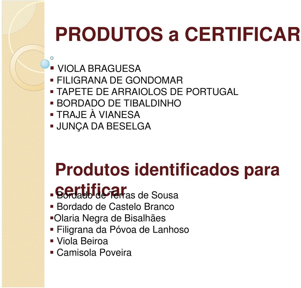 identificados para certificar Bordado de Terras de Sousa Bordado de Castelo
