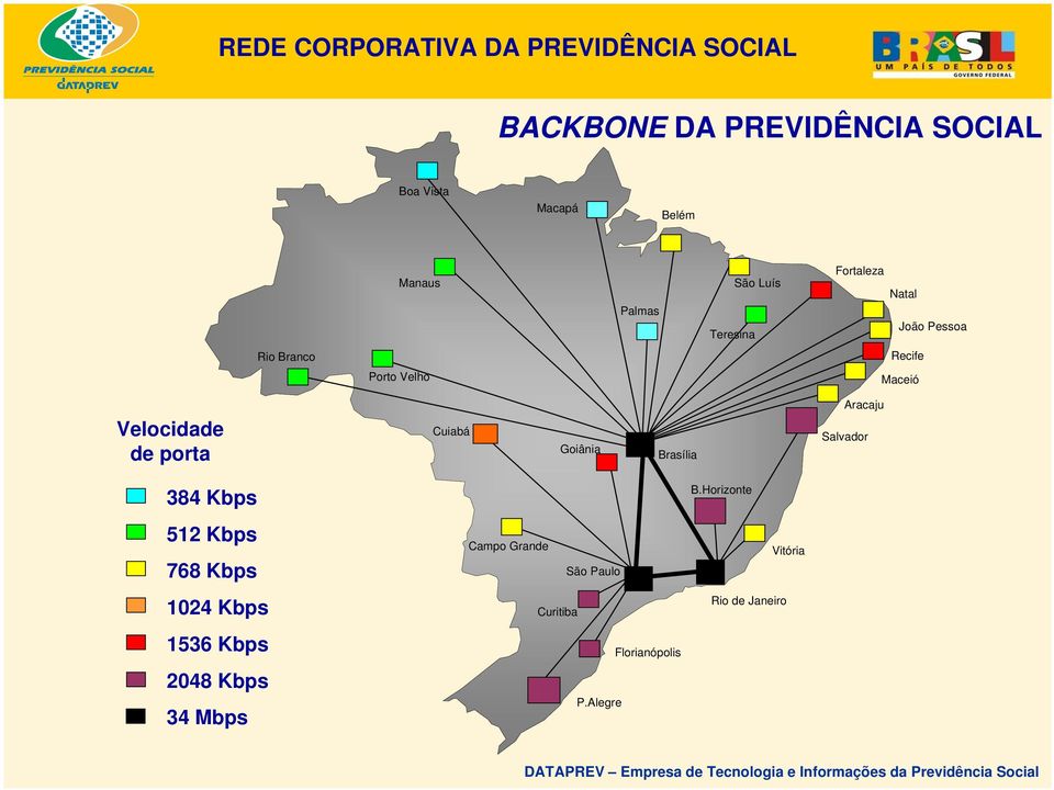 2 Goiânia * Brasília Aracaju Salvador 384 Kbps 512 Kbps 768 Kbps 1024 Kbps 1536 Kbps 2048