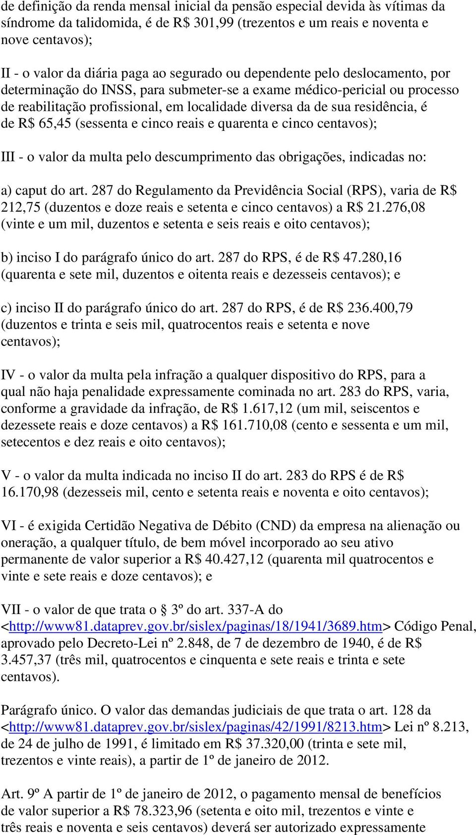 R$ 65,45 (sessenta e cinco reais e quarenta e cinco centavos); III - o valor da multa pelo descumprimento das obrigações, indicadas no: a) caput do art.