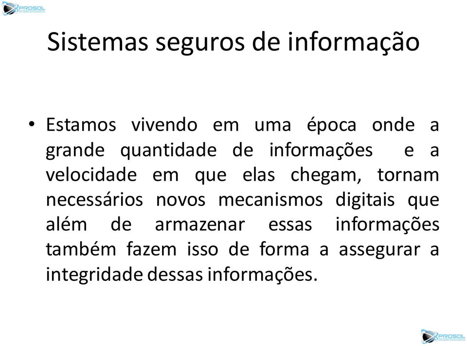 tornam necessários novos mecanismos digitais que além de armazenar essas