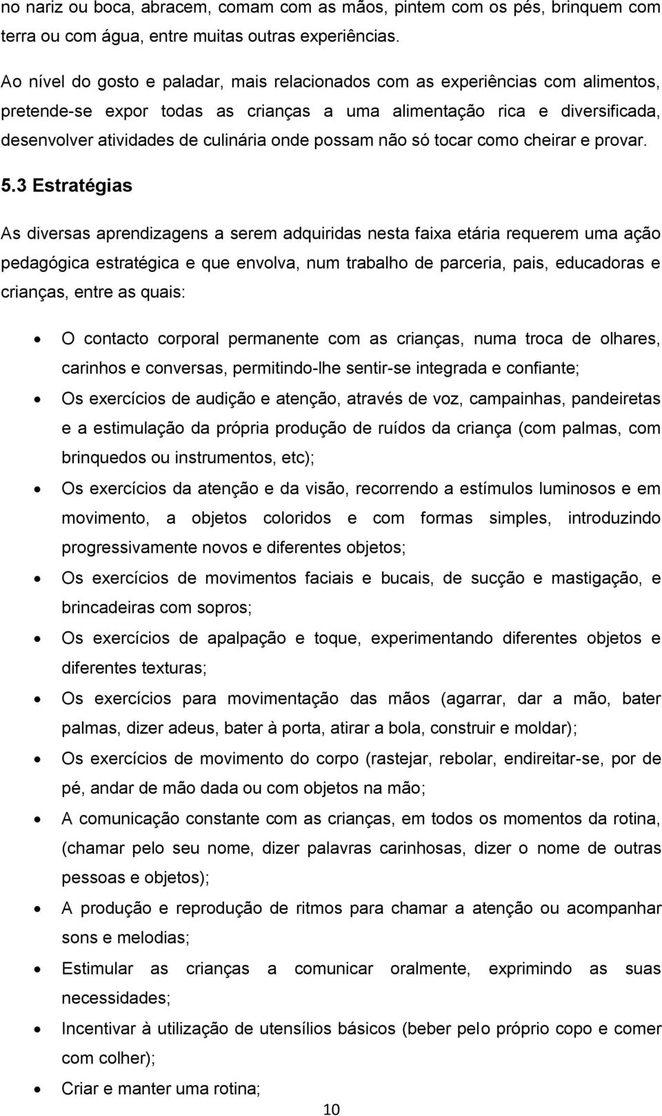 possam não só tocar como cheirar e provar. 5.