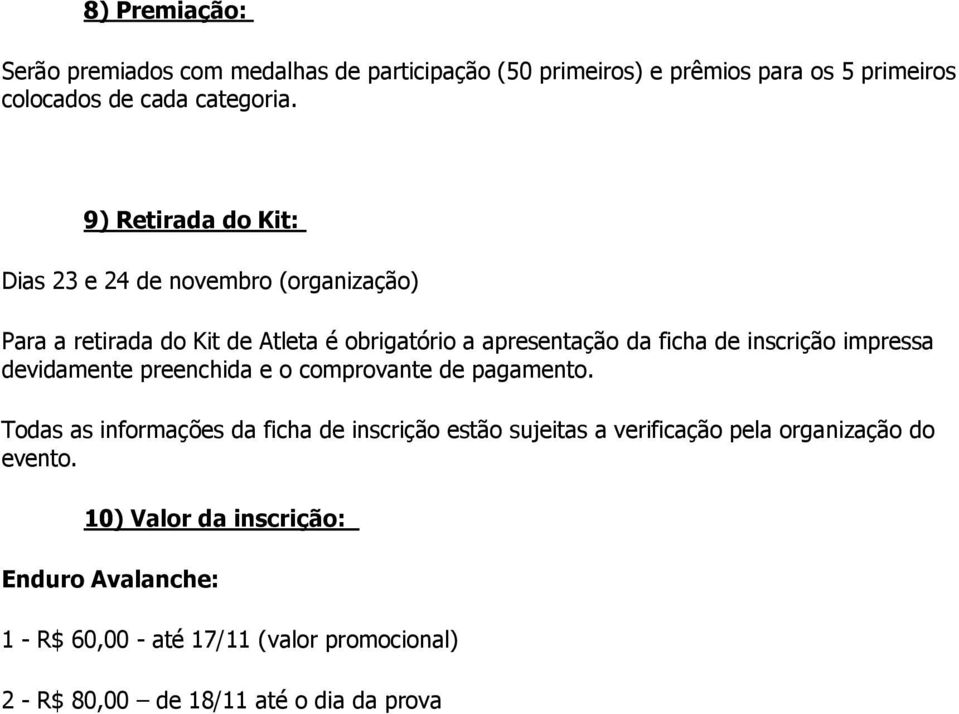 inscrição impressa devidamente preenchida e o comprovante de pagamento.