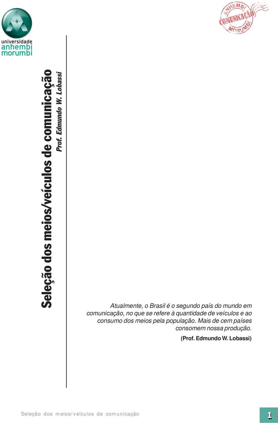 comunicação, no que se refere à quantidade de veículos e ao