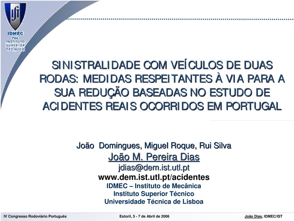 Miguel Roque, Rui Silva João M. Pereira Dias jdias@dem.ist.utl.