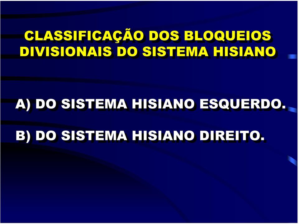 A) DO SISTEMA HISIANO ESQUERDO.