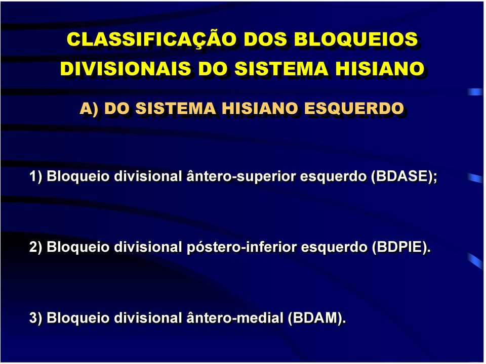 ântero-superior esquerdo (BDASE); 2) Bloqueio divisional