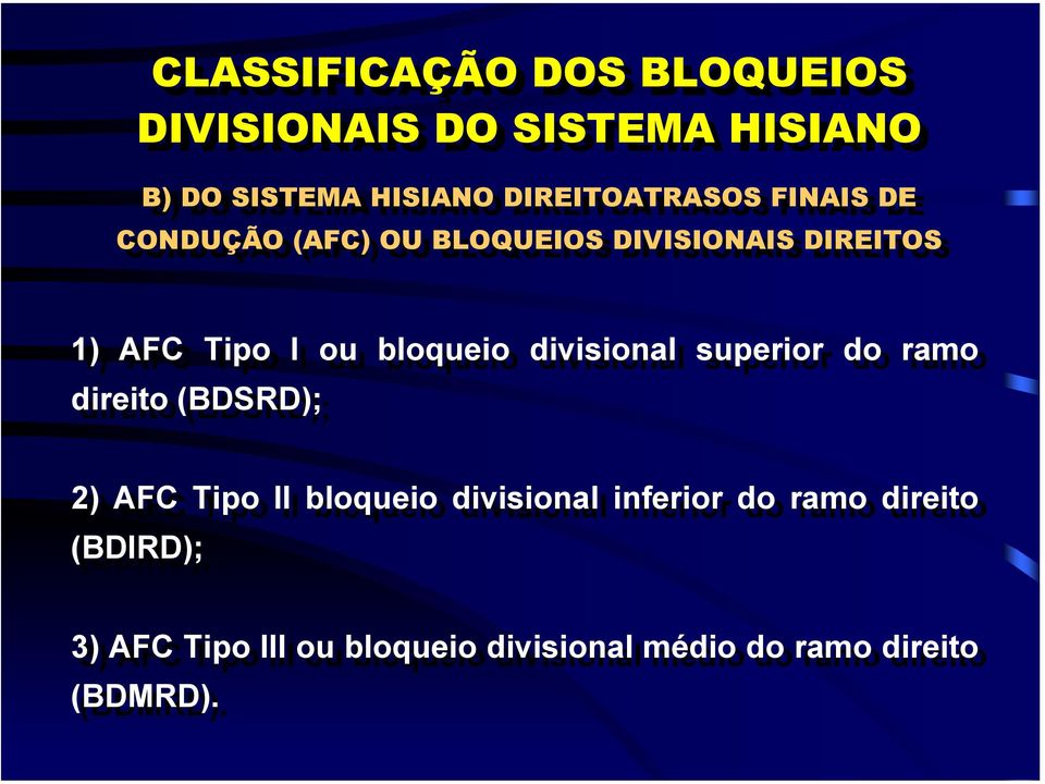 divisional superior do do ramo o direito (BDSRD); 2) 2) AFC Tipo II II bloqueio divisional inferior do