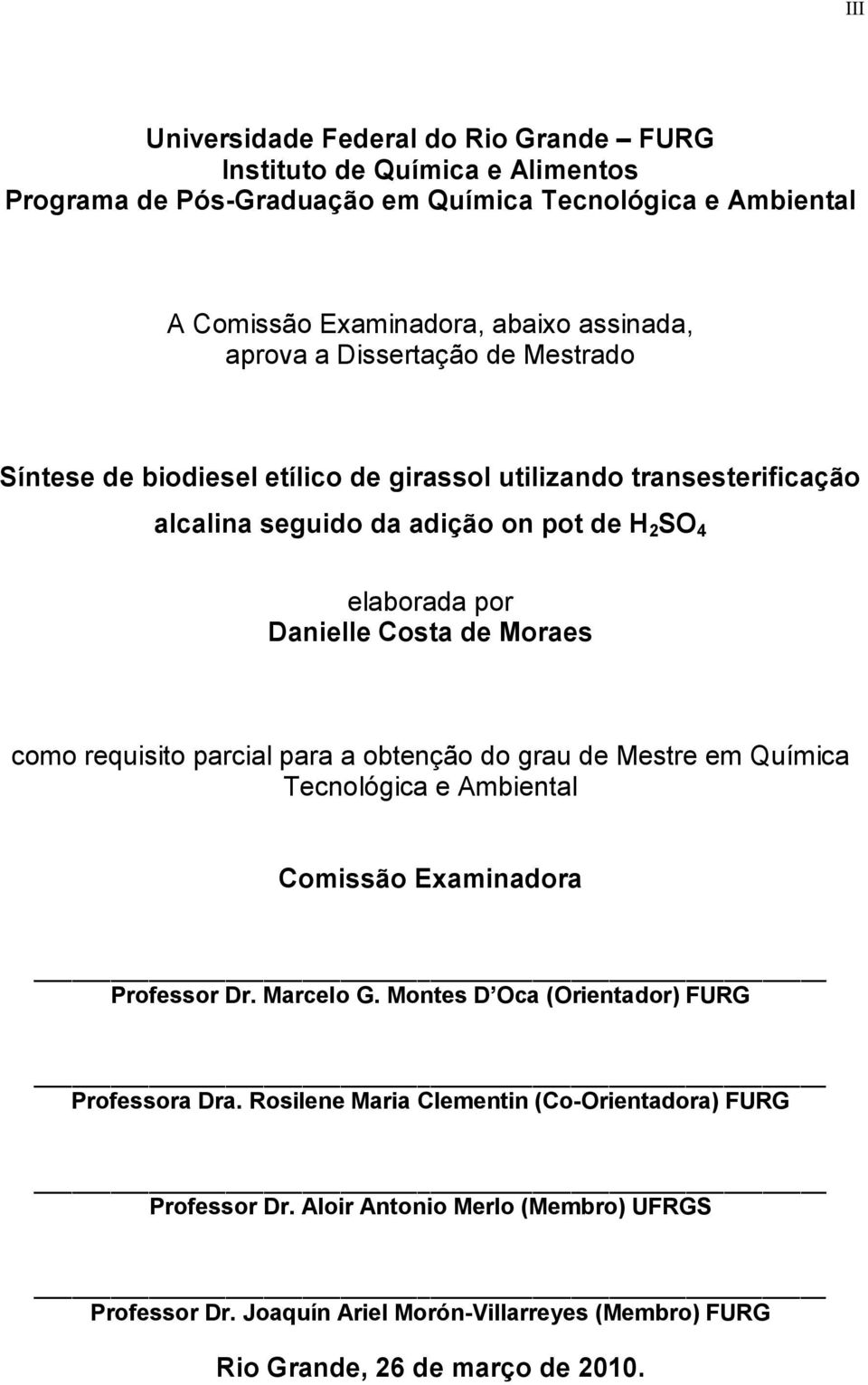 Moraes como requisito parcial para a obtenção do grau de Mestre em Química Tecnológica e Ambiental Comissão Examinadora Professor Dr. Marcelo G.