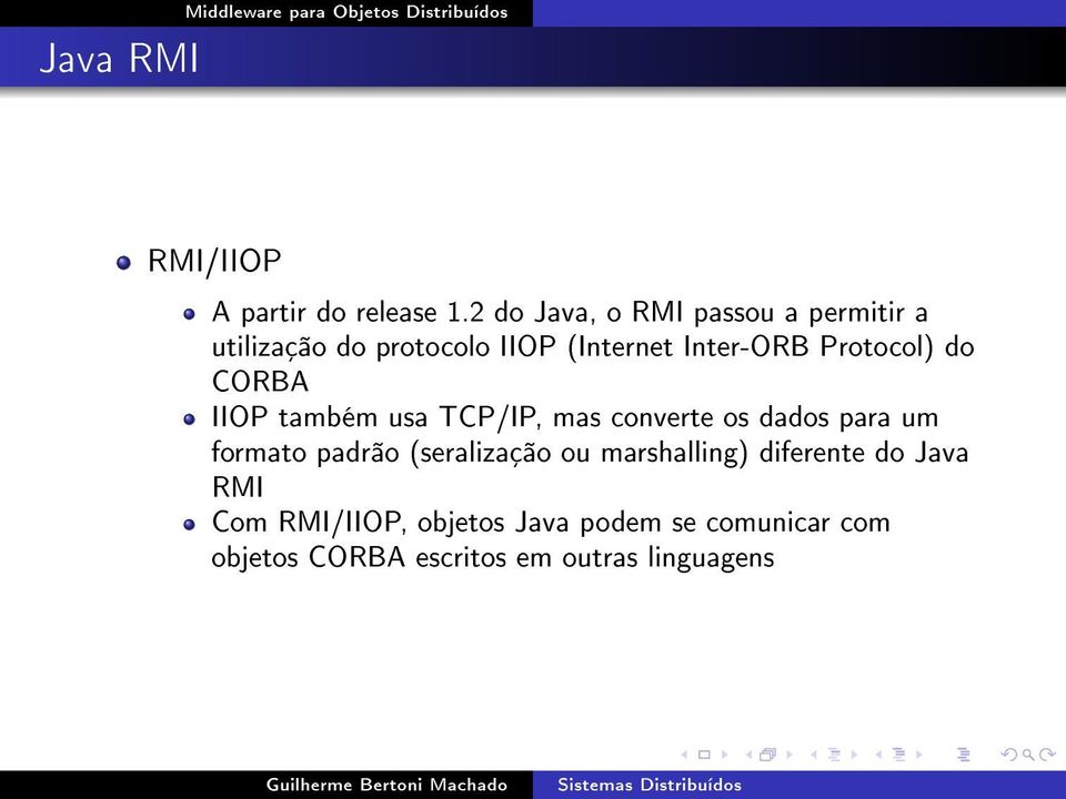 Protocol) do CORBA IIOP também usa TCP/IP, mas converte os dados para um formato padrão
