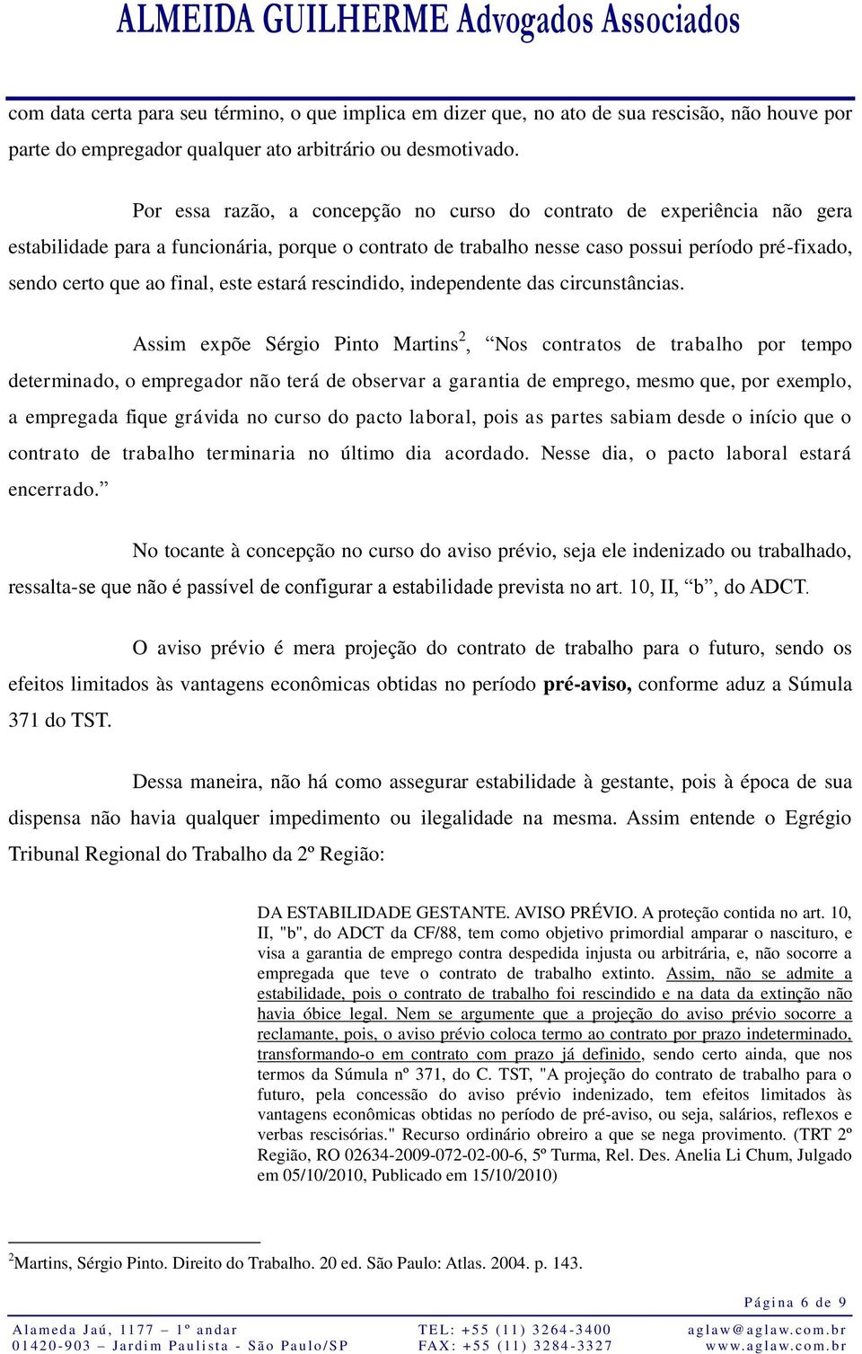 este estará rescindido, independente das circunstâncias.