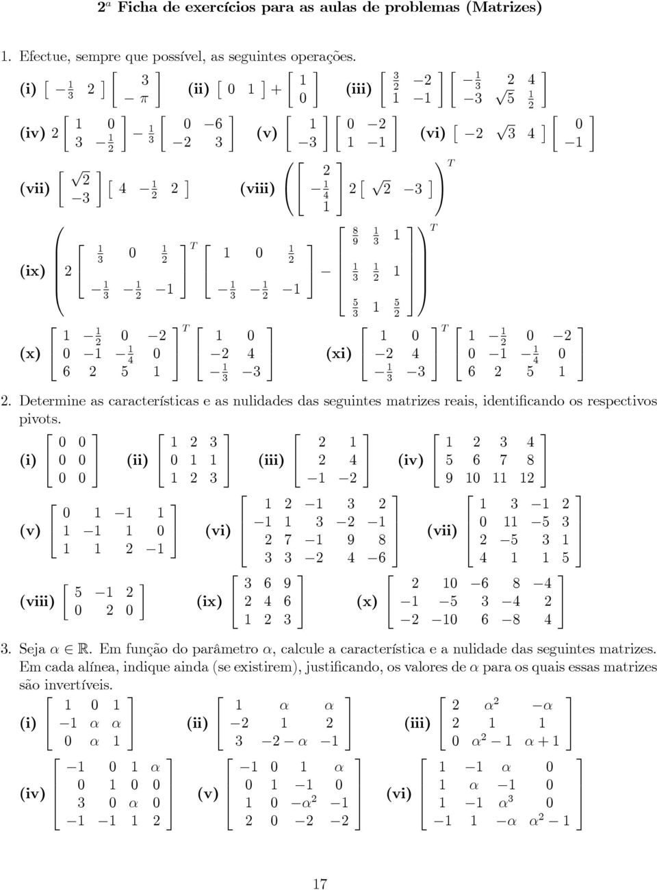 pivots (i) (ii) (iii) (iv) 8 9 (v) (viii) (vi) (ix) 9 8 9 (x) (vii) 8 8 Seja R Em função do parâmetro, calcule a característica e a nulidade das seguintes