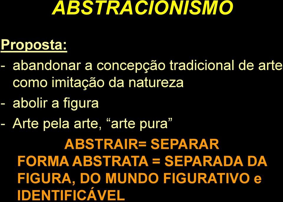 figura - Arte pela arte, arte pura ABSTRAIR= SEPARAR