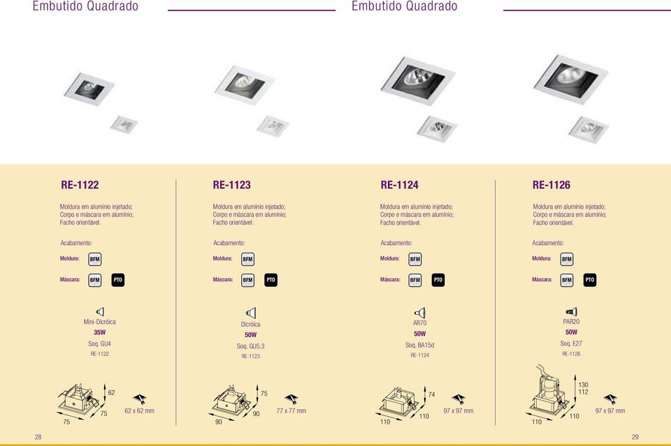 e máscara em alumínio; Moldura: Moldura: Moldura: Moldura: Máscara: Máscara: Máscara: Máscara: Mini-Dicróica 35W Soq. GU4 RE-1122 Dicróica Soq.