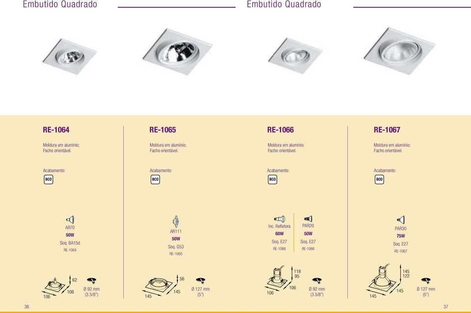 Refletora RE-1066 PAR20 RE-1066 PAR30 75W RE-1067 106 106 62 Ø 92 mm (3.