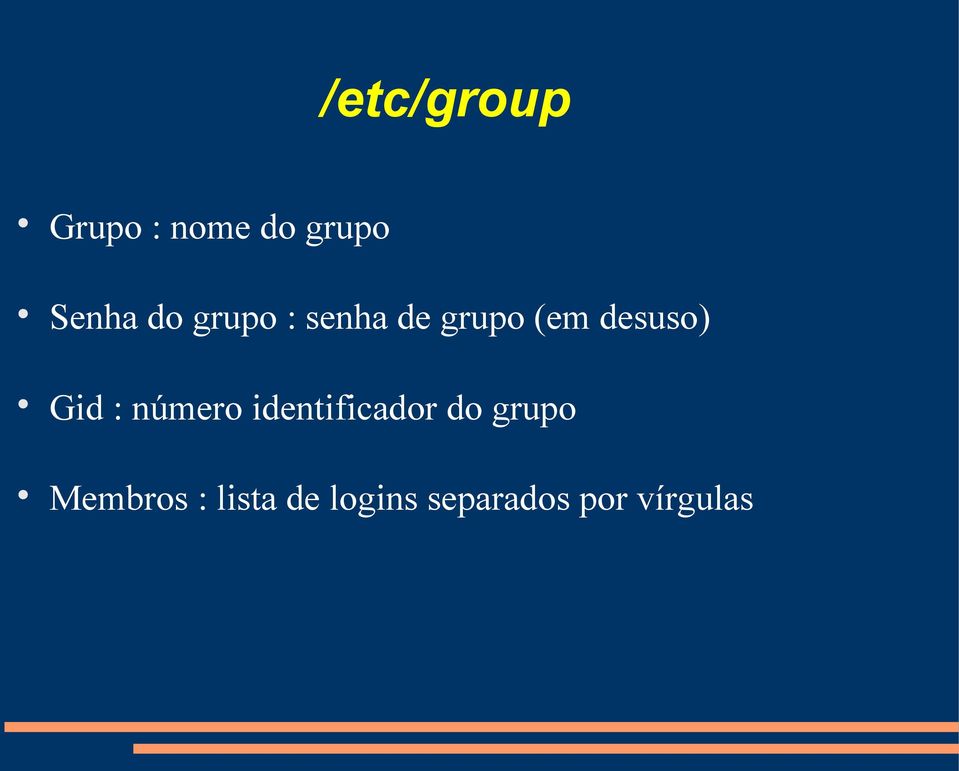 Gid : número identificador do grupo