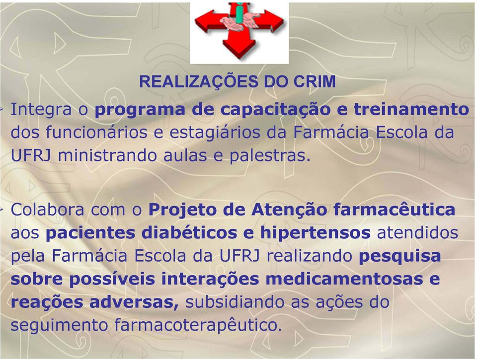 Colabora com o Projeto de Atenção farmacêutica aos pacientes diabéticos e hipertensos atendidos pela