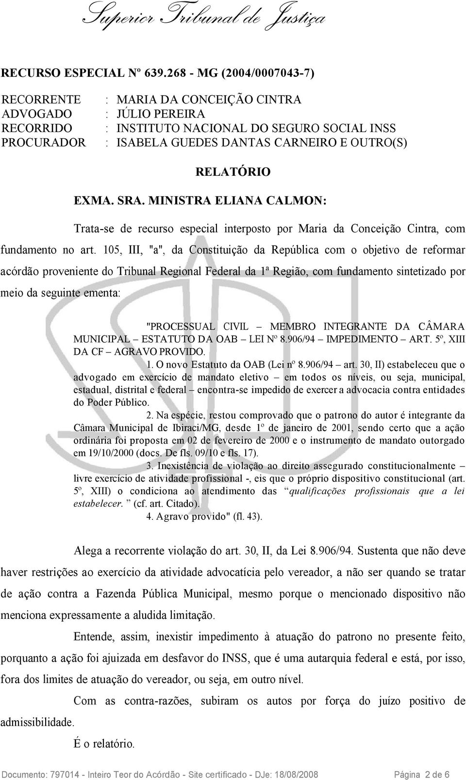 105, III, "a", da Constituição da República com o objetivo de reformar acórdão proveniente do Tribunal Regional Federal da 1ª Região, com fundamento sintetizado por meio da seguinte ementa: